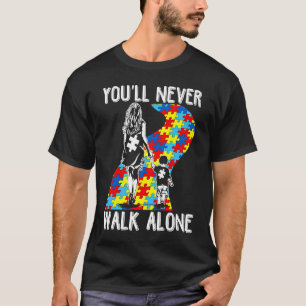 Autism Mom You Will Never Walk Alone Support Autis T-Shirt