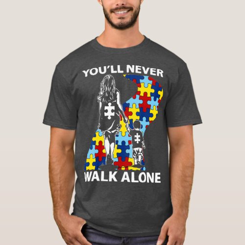 Autism Mom Youll Never Walk Alone Support Autism T_Shirt