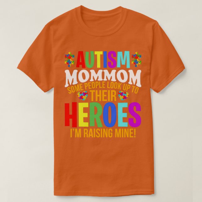 Autism Mommom People Look Up Their Heroes Autism S T-Shirt (Design Front)