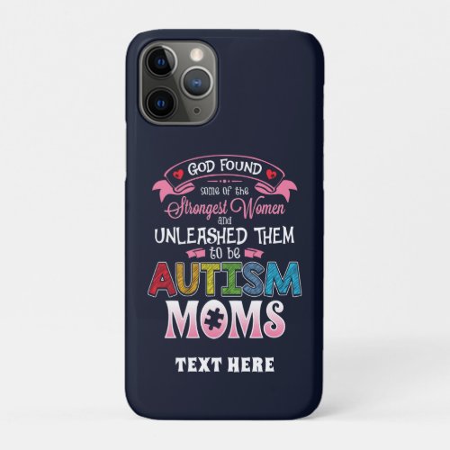 Autism Moms Strongest Women Inspiration iPhone 11 Pro Case