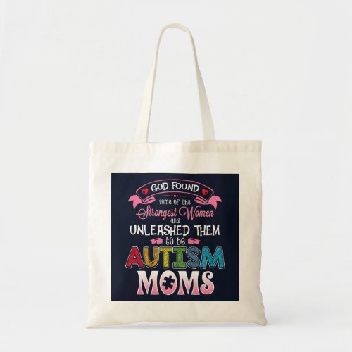 Autism Moms Strongest Women Inspiration Tote Bag