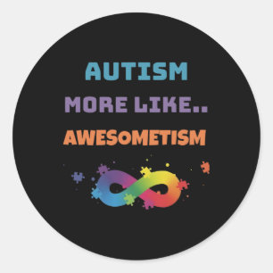 Autism More Like Awesometism Colorful  Classic Round Sticker