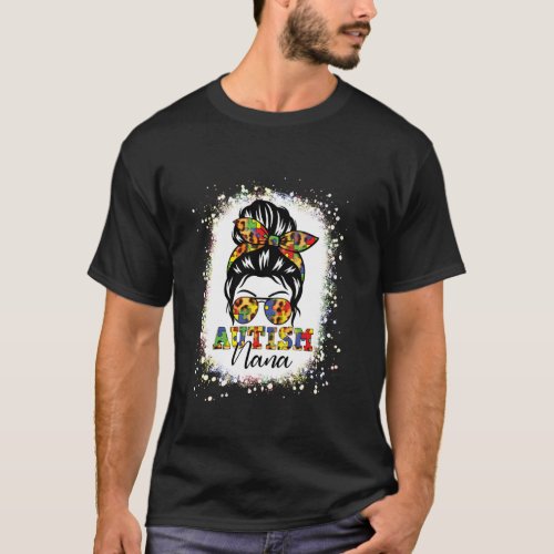 Autism Nana Life Messy Bun Bleached Mothers Day Au T-Shirt