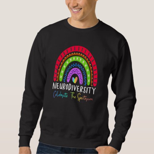 Autism Neurodiversity Celebrate The Spectrum Rainb Sweatshirt