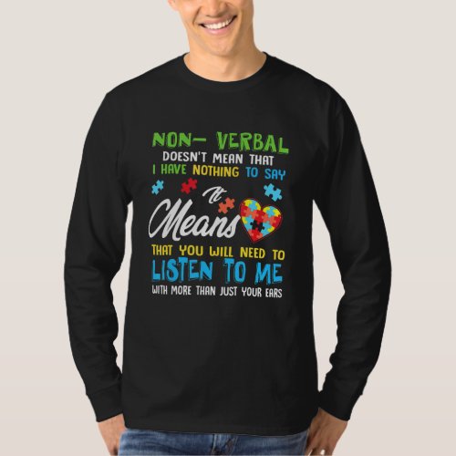 Autism Non Verbal Doesn T Mean That I Have Nothing T_Shirt
