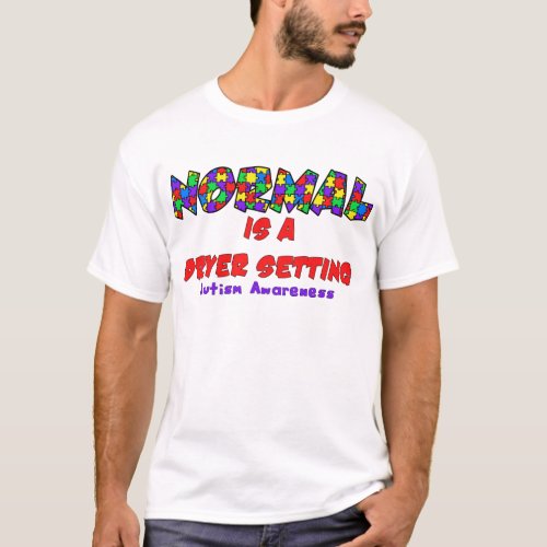 Autism Normal is a Dryer Setting T_Shirt
