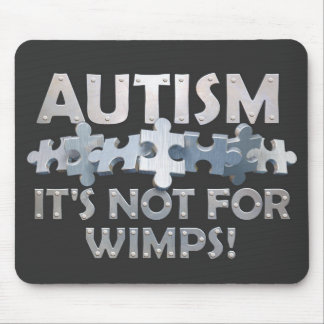 Autism: Not For Wimps Mouse Pad