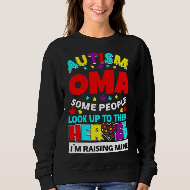 Autism Oma People Look Up Their Heroes Rising Mine Sweatshirt (Front)