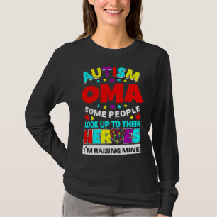 Autism Oma People Look Up Their Heroes Rising Mine T-Shirt