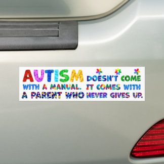 AUTISM Parent Never Gives Up Bumper Sticker