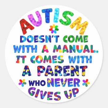 Autism Parent Never Gives Up Classic Round Sticker by AutismSupportShop at Zazzle