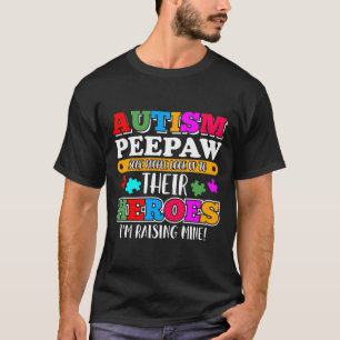 Autism Peepaw People Look Up Their Heroes Autism S T-Shirt
