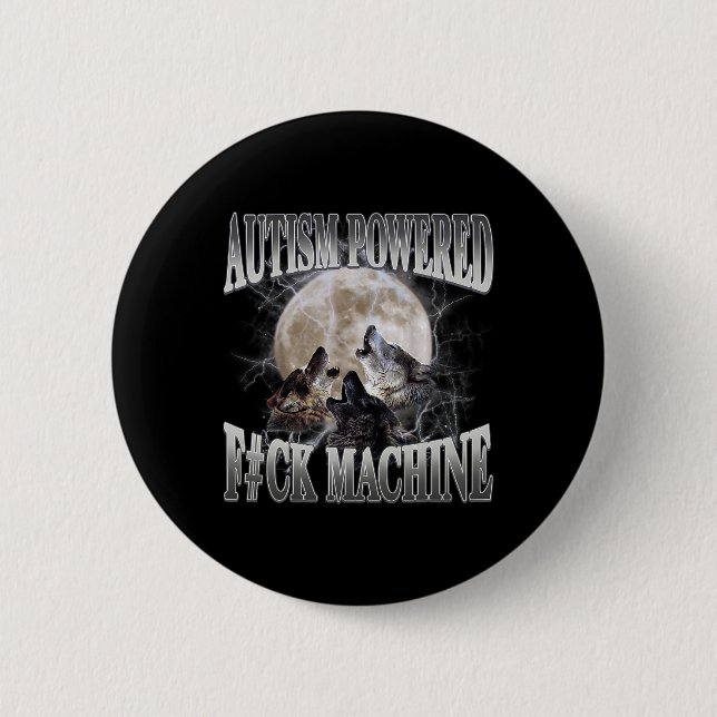 Autism Powered F#ck Machine Funny Meme Wolf Autist Button (Front)