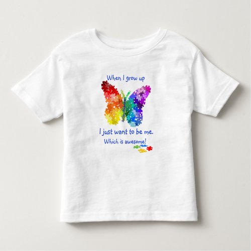 Autism Puzzle Butterfly When I Grow Up Design Toddler T_shirt