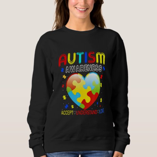 Autism Puzzle Heart Love Accept Understand Autism  Sweatshirt