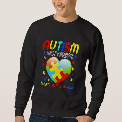 Autism Puzzle Heart Love Accept Understand Autism  Sweatshirt