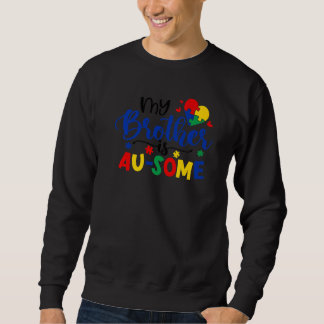 Autism Puzzle My Brother Au Some Autism Awareness Sweatshirt