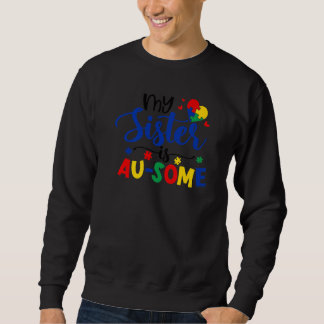 Autism Puzzle My Sister Au Some Autism Awareness Sweatshirt