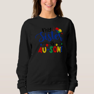 Autism Puzzle My Sister Au Some Autism Awareness Sweatshirt