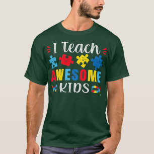 Autism Quote I Teach Awesome Kids Autism Special E T-Shirt