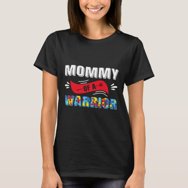 Autism Quote Mommy Of A Warrior Family Mom Autism T-Shirt (Front)