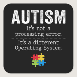 Autism Quotes It's Not A Processing Error Autism A Square Sticker