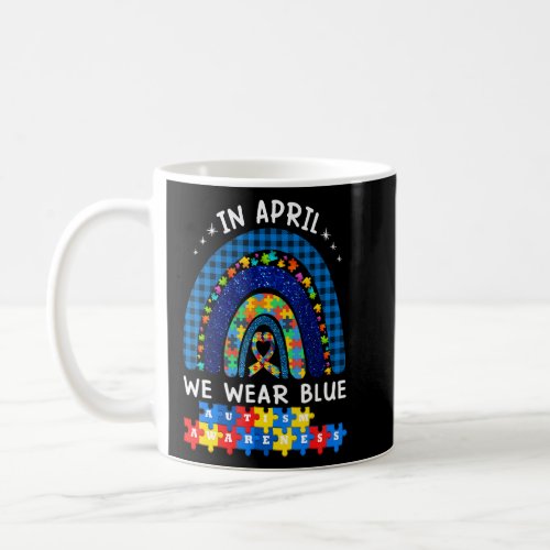 Autism Rainbow In April We Wear Blue Autism Awaren Coffee Mug