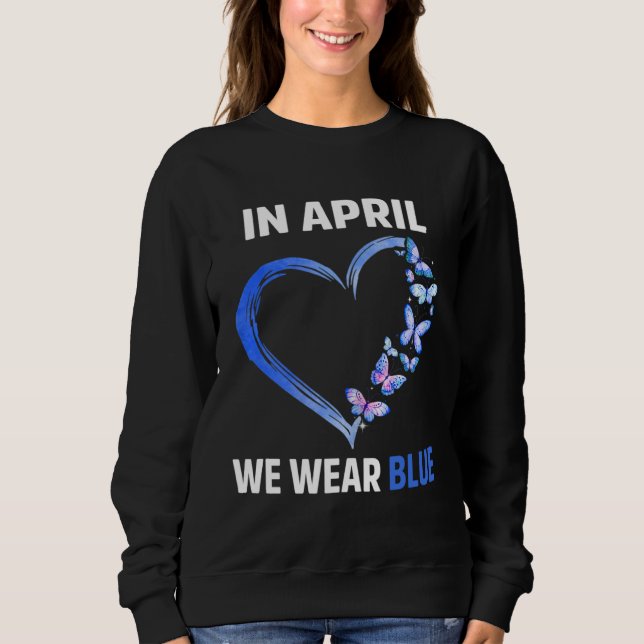 Autism Rainbow In April We Wear Blue Autism Awaren Sweatshirt (Front)