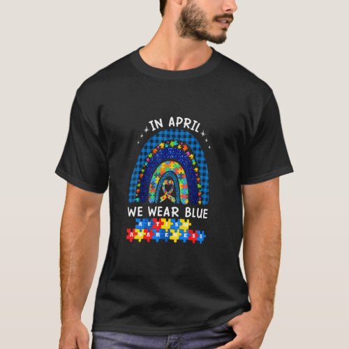 Autism Rainbow In April We Wear Blue Autism Awaren T_Shirt