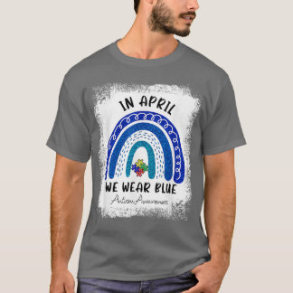 Autism Rainbow In April We Wear Blue Autism Awaren T-Shirt