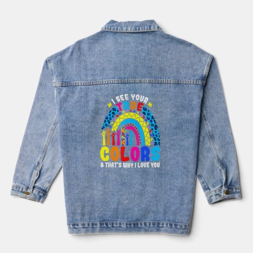 Autism Rainbow Trend I See Your True Colors I Love Denim Jacket