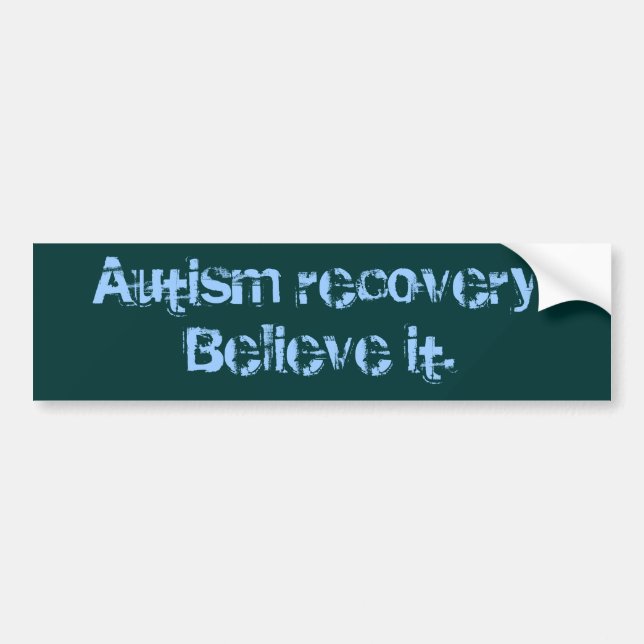Autism recovery. Believe it. Bumper Sticker (Front)