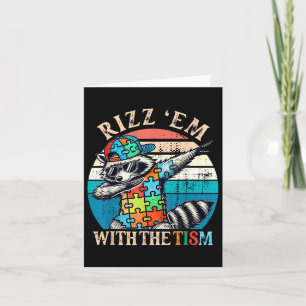 Autism Rizz Em With The Tism Meme Autistic Racoon Card