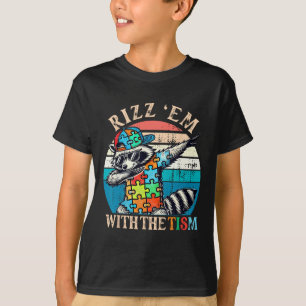 Autism Rizz Em With The Tism Meme Autistic Racoon  T-Shirt