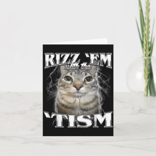 Autism Rizz Em with The Tism Meme Autistic Silly Card
