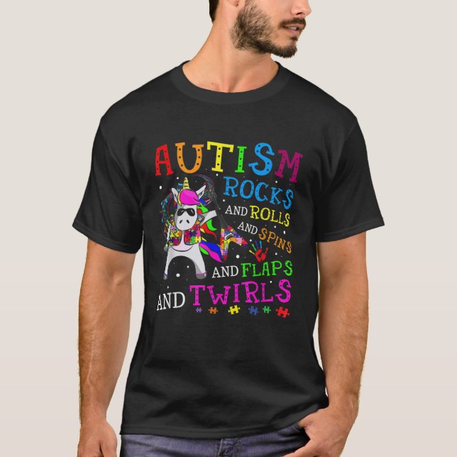 Autism Rocks Rolls Spins Flaps Twirls Funny Unicor T-Shirt (Front)