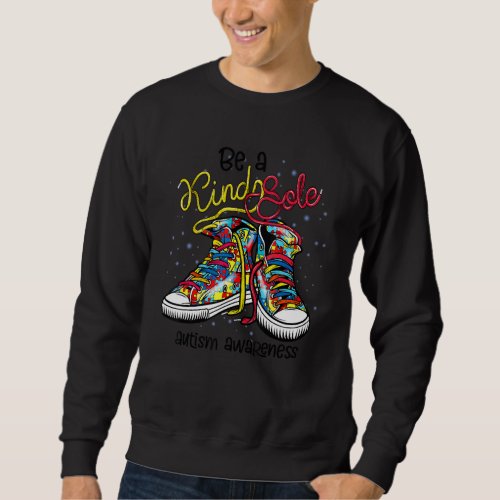 Autism S Be A Kind Sole Autism Awareness Puzzle Sh Sweatshirt