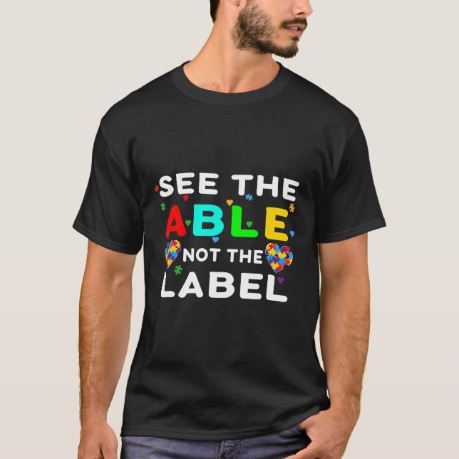 Autism-See The Able Not The Label-Autism Awareness T-Shirt (Front)