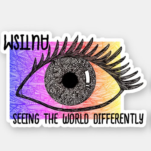 Autism _ Seeing the World Differently Vinyl  Sticker