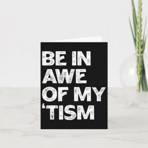 Autism Shirt Funny Be In Awe Of My tism  Card