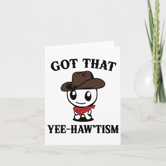 Autism Shirt Funny Got That Yee Haw'tism  Card (Front)