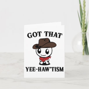 Autism Shirt Funny Got That Yee Haw'tism  Card