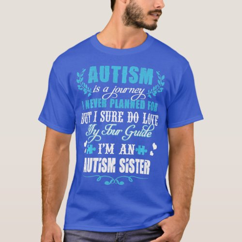 Autism Sister Journey Love Quote Autism Awareness  T_Shirt