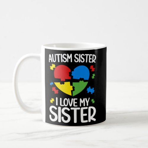 Autism Sister Love My Sister Autism Awareness For  Coffee Mug