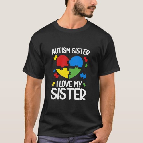 Autism Sister Love My Sister Autism Awareness For  T_Shirt
