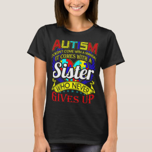 Autism Sister Never Gives Up Awareness T-Shirt
