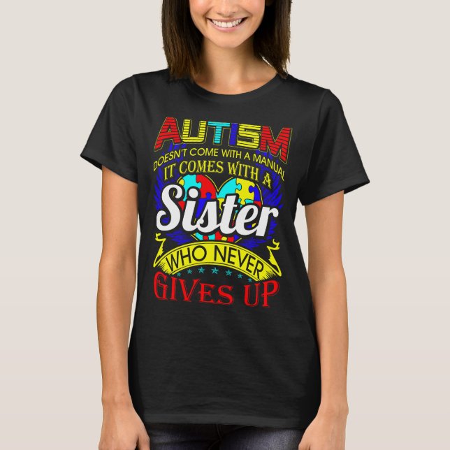 Autism Sister Never Gives Up Awareness T-Shirt (Front)