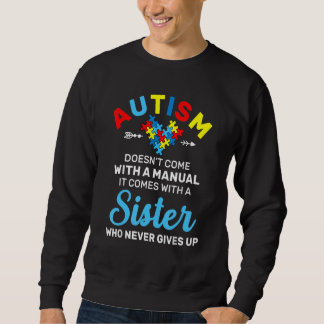 Autism Sister Who Never Gives Up Autism Awareness  Sweatshirt