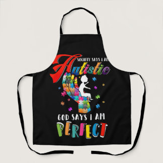 Autism Society Says Autistic God Says I Am Perfect Apron