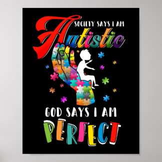 Autism Society Says Autistic God Says I Am Perfect Poster